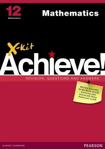 X-Kit Achieve Mathematics Grade 12 Revisions, Questions and Answers