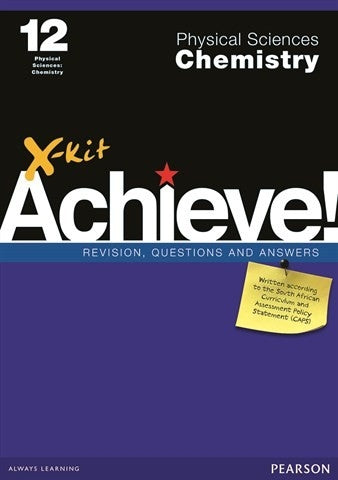 X-Kit Achieve Physical Sciences Chemistry Grade 12 Revisions, Questions & Answers