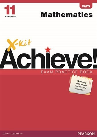 X-Kit Achieve Mathematics Grade 11 Exam Practice Book