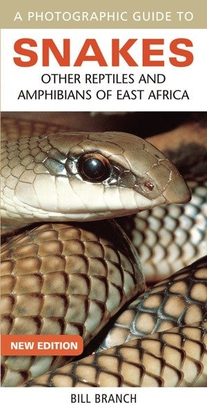 A Photographic Guide to Snakes and Other Reptiles And Amphibians of East Africa
