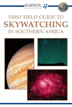 First Field Guide to Skywatching in Southern Africa