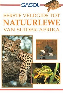Eerste veldgids tot die natuurlewe van Suider-Afrika