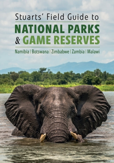 Stuart's Field Guide to National Parks and Nature Reserves of Namibia, Botswana, Zimbabwe & Zamb