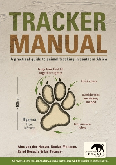 Tracker Manual: A Practical Guide to Animal Tracking in Southern Africa (New Edition)