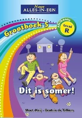 Nuwe Alles-in-Een Afrikaans Graad R Grootboek 05: Dit is somer!
