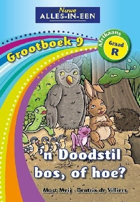 Nuwe Alles-in-Een Afrikaans Graad R Grootboek 09: 'n Doodstil bos, of hoe?