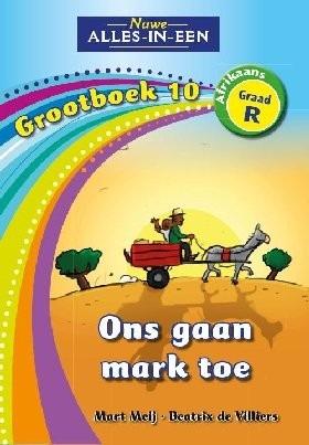 Nuwe Alles-in-Een Afrikaans Graad R Grootboek 10: Ons gaan mark toe