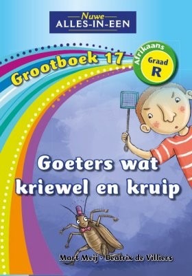 Nuwe Alles-in-Een Afrikaans Graad R Grootboek 17: Goeters wat kriewel en kruip
