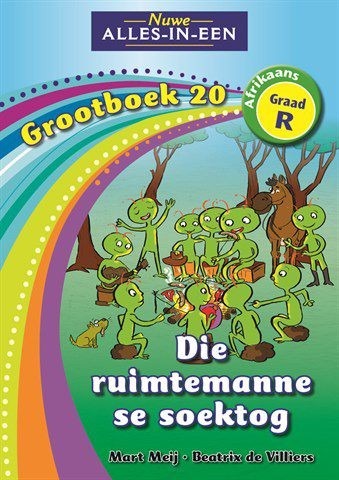 Nuwe Alles-in-Een Afrikaans Graad R Grootboek 20: Die ruimtemanne se soektog