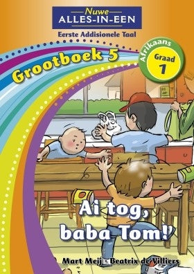 Nuwe Alles-in-Een Afrikaans EAT Graad 1 Grootboek 05: Ai tog, baba Tom!