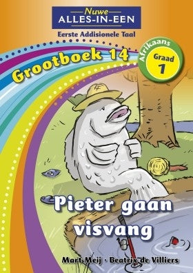 Nuwe Alles-in-Een Afrikaans EAT Graad 1 Grootboek 14: Pieter gaan visvang