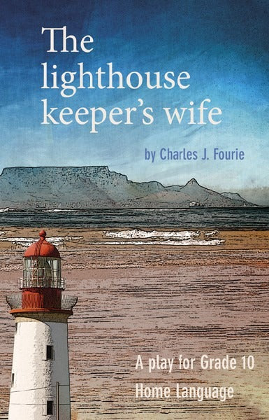 The lighthouse keeper's wife A play for Grade 10 HL