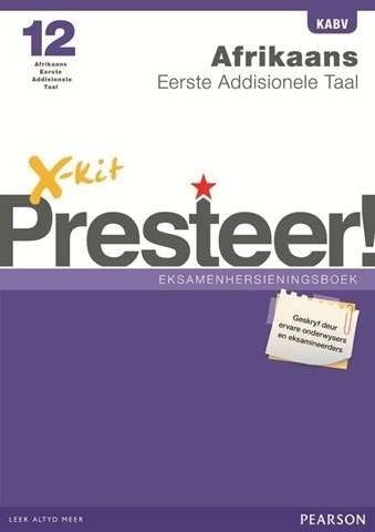 X-Kit Presteer! Afrikaans EAT Graad 12 Eksamenhersieningsboek