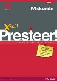 X-Kit Presteer! Wiskunde Graad 12 Hersiening vrae en antwoorde