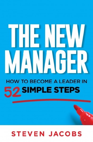 The New Manager: How to become a leader in 52 simple steps