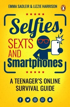Selfies, Sexts and Smartphones: A teenager's online survival guide