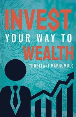 Invest Your Way To Wealth