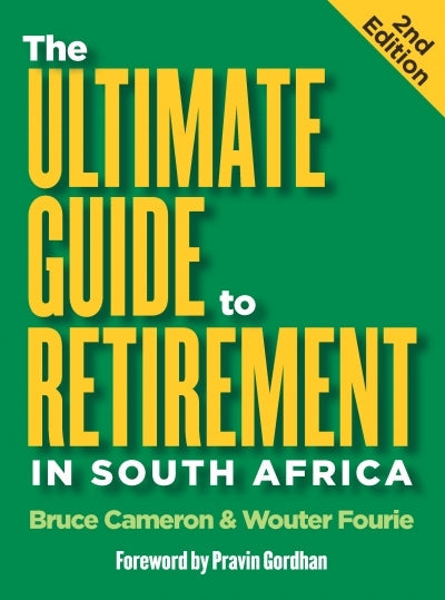 The Ultimate Guide to Retirement in South Africa 2nd ed
