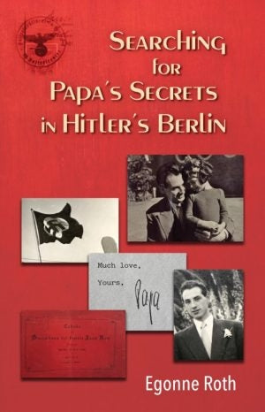 Searching for Papa's secrets in Hitler's Berlin
