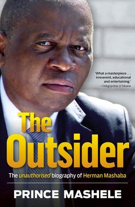 The Outsider - The Unauthorised Biography Of Herman Mashaba