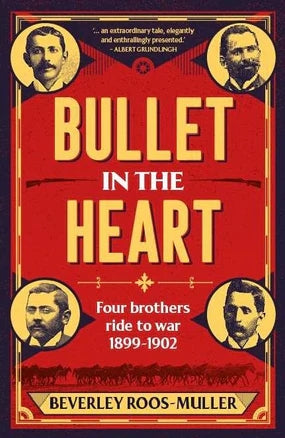 Bullet in the Heart: Four brothers ride to war 1899-1902