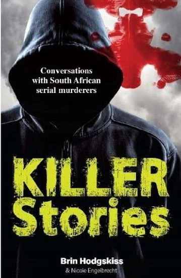 Killer Stories - Conversations with South African serial murderers