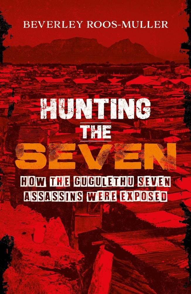 Hunting The Seven: How The Gugulethu Seven Assassins Were Exposed