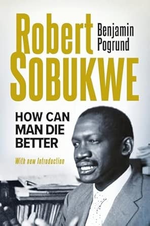 Robert Sobukwe: How Can Man Die Better