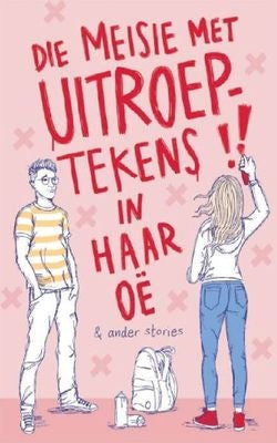 Die Meisie Met Uitroeptekens In Haar Oë & Ander Stories