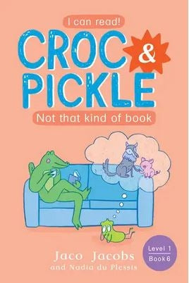 Croc & Pickle Level 1 Book 6: Not that kind of book