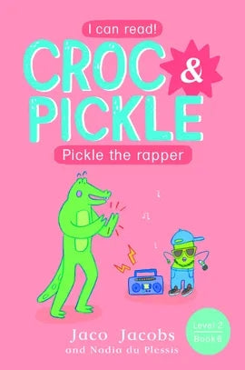 Croc & Pickle Level 2 Book 6 Pickle the Rapper
