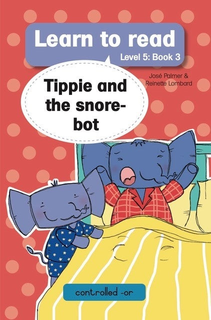 Learn to read Level 5 Book 03: Tippie and the snore-bot