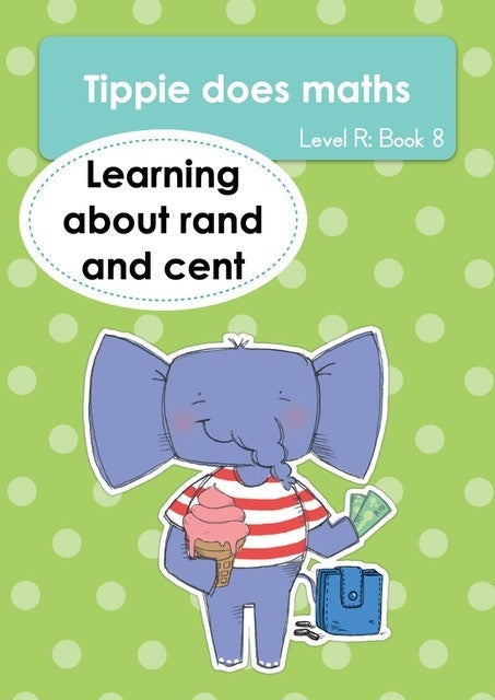 Tippie Does Maths Level R Book 8: Learning about rand and cent