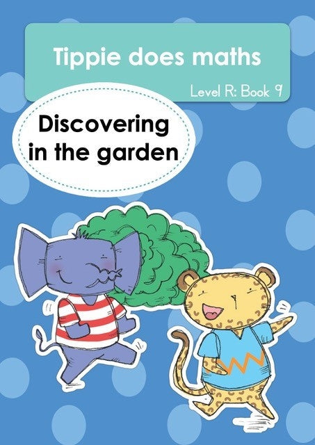 Tippie Does Maths Level R Book 9: Discovering in the garden