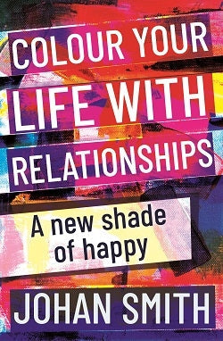 Colour your life with relationships - A new shade of happy