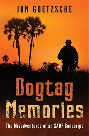 Dogtag Memories: The Misadventures of an SADF Conscript