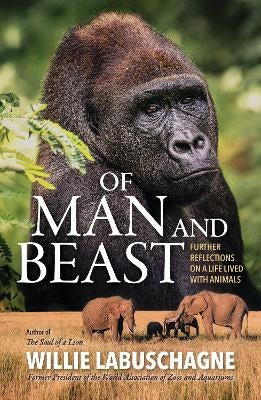 Of Man and Beast: Further Reflections on a Life Lived With Animals