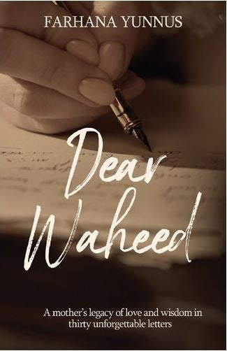 Dear Waheed: A mother's legacy of love and wisdom in thirty unforgettable letters
