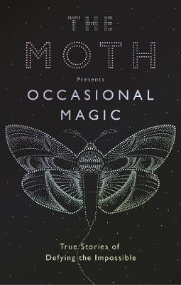 The Moth Presents: Occasional Magic