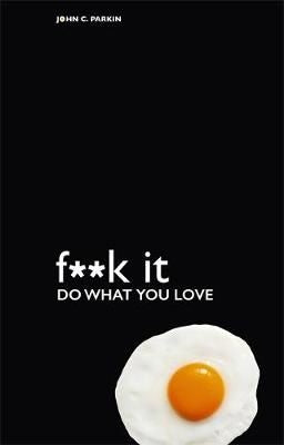 F**k It: Do What You Love