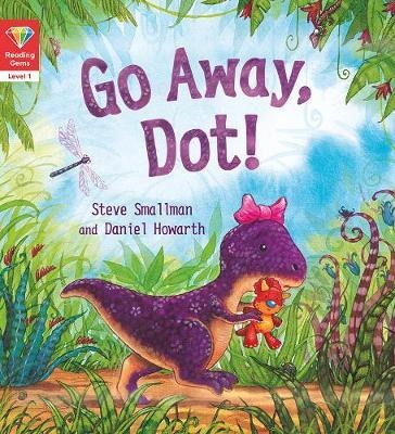 Reading Gems: Level 1 Go Away, Dot !