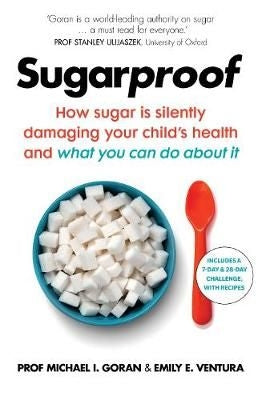 Sugarproof - Why Sugar Is Silently Damaging Your Child's Health And What You Can Do About It
