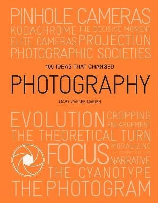 100  Ideas That Changed Photography