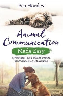 Animal Communication Made Easy  - Strengthen Your Bond and Deepen Your Connection with Animals