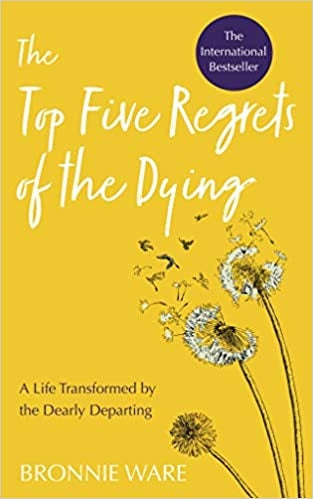 Top Five Regrets of the Dying