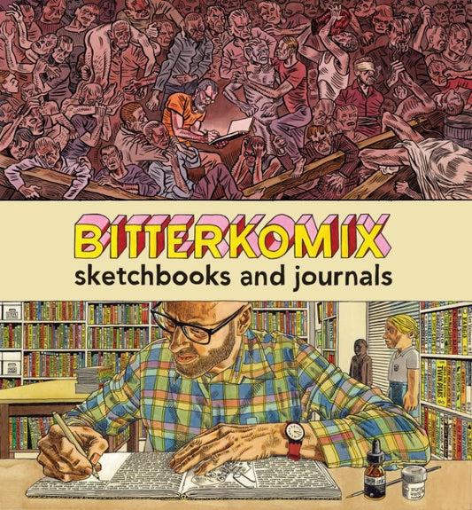 Bitterkomix: Sketchbooks & Journals