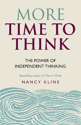 More Time to Think : The power of independent thinking