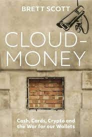 Cloudmoney: Cash, Cards, Crypto and the War for our Wallets