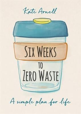 Six Weeks To Zero Waste