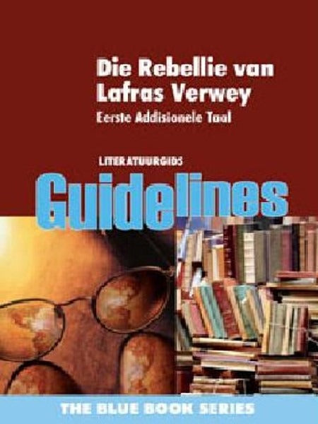 Die Rebellie van Lafras Verwey Eerste Additionele Taal Literatuurgids